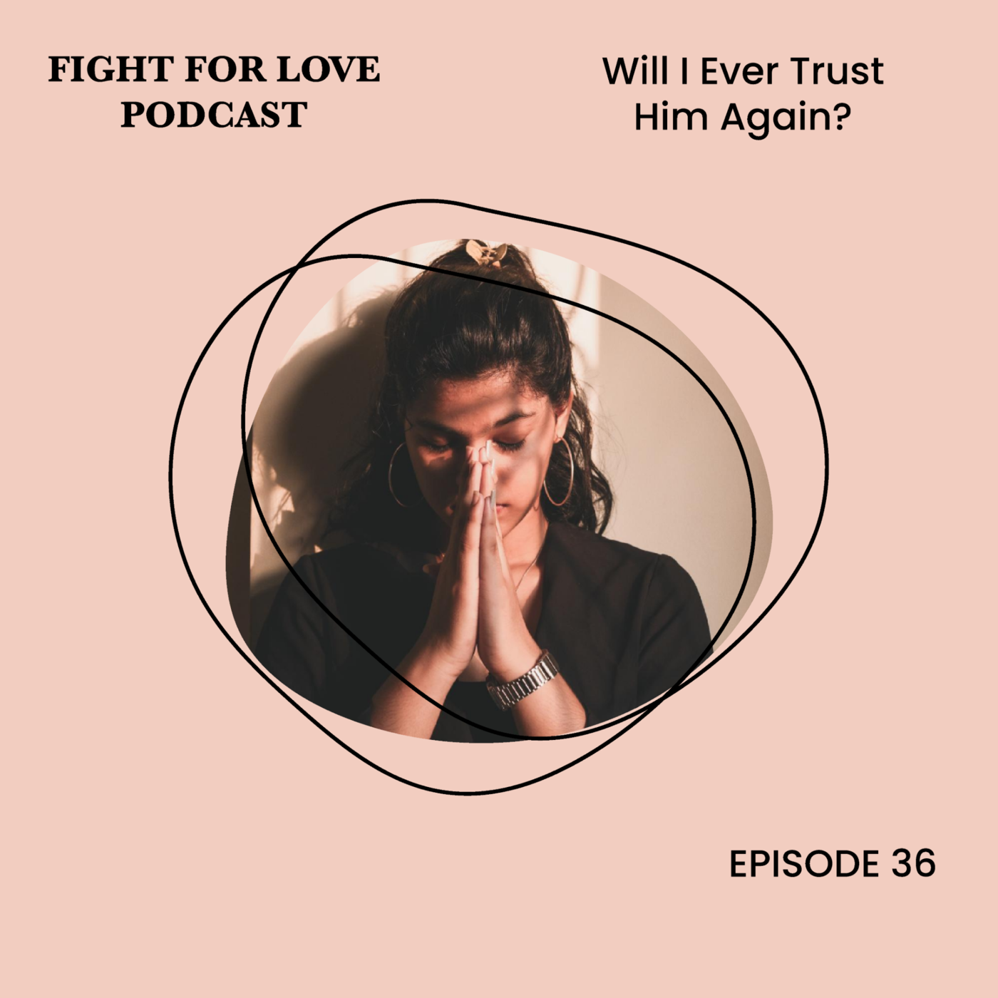 36. Will I Ever Trust Him Again? - Fight For Love Ministries