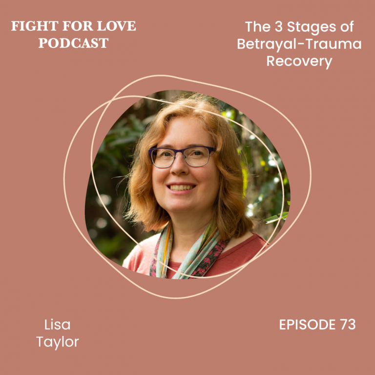 73. The 3 Stages of Betrayal-Trauma Recovery with Lisa Taylor
