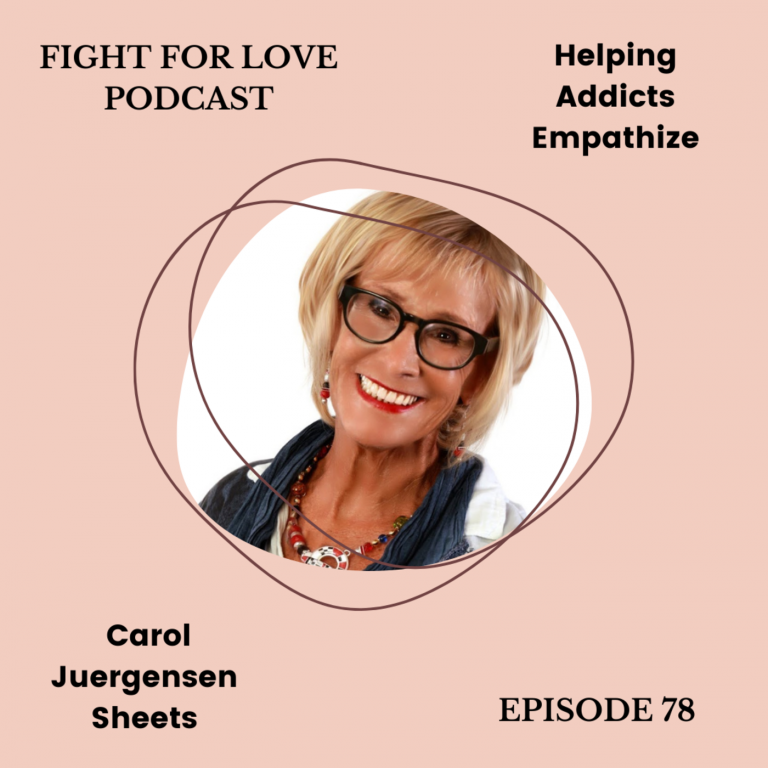 78. Helping Addicts Empathize with Carol Juergensen Sheets