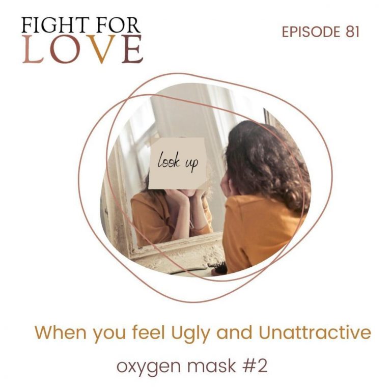 81. Oxygen Mask #2 : When you feel Ugly and Unattractive