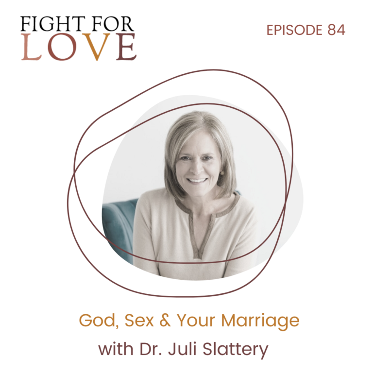 84. God, Sex & Your Marriage with Dr. Juli Slattery